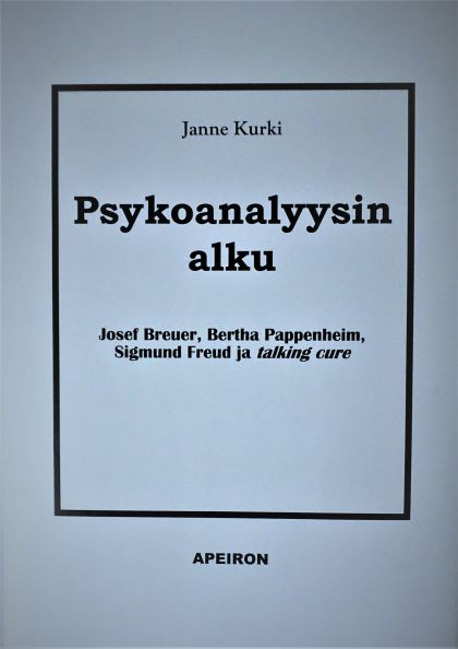 Psykoanalyysin alku - Josef Breuer, Bertha Pappenheim, Sigmund Freud ja talking cure