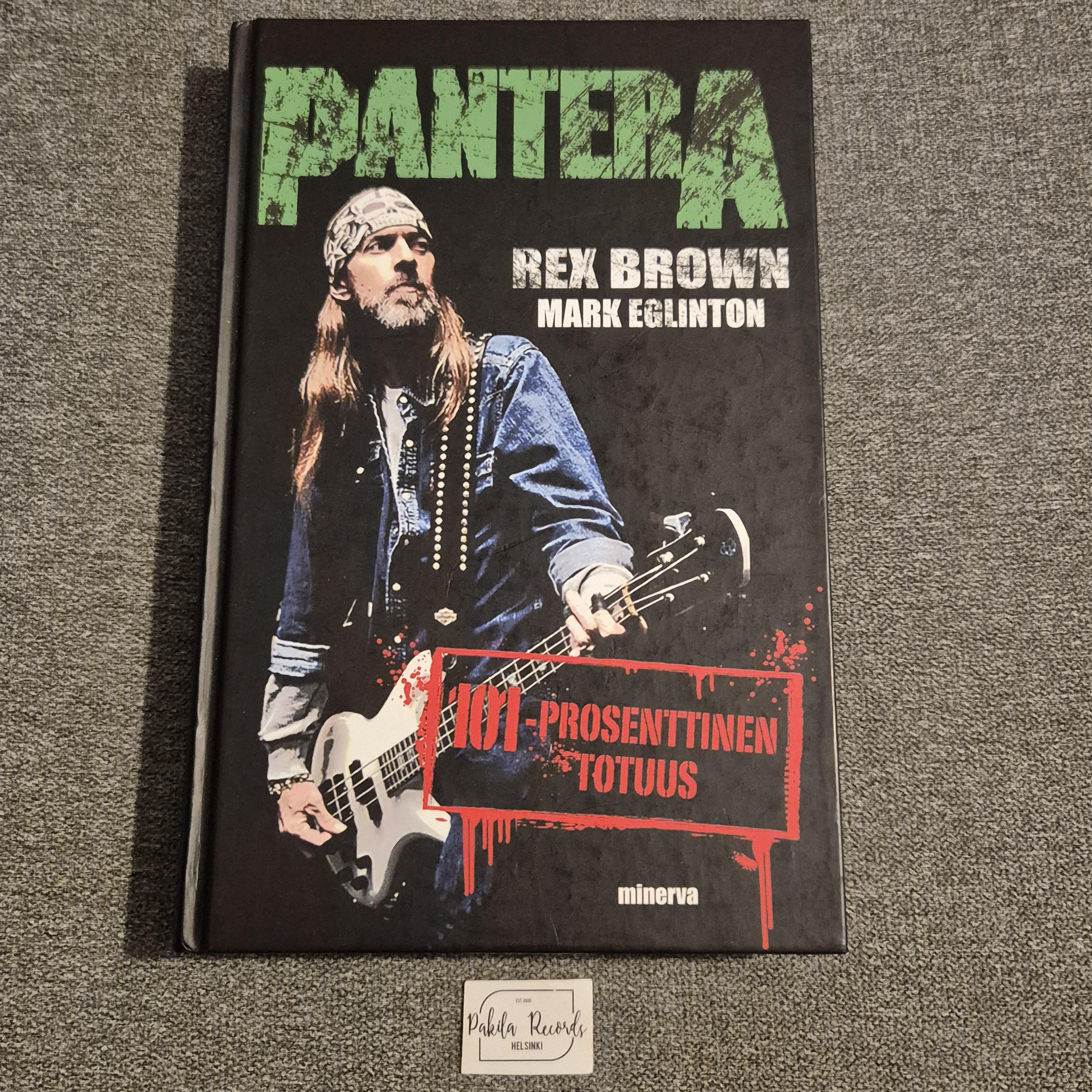 Pantera, 101-prosenttinen totuus - Rex Brown, Mark Eglinton - Kirja (käytetty)