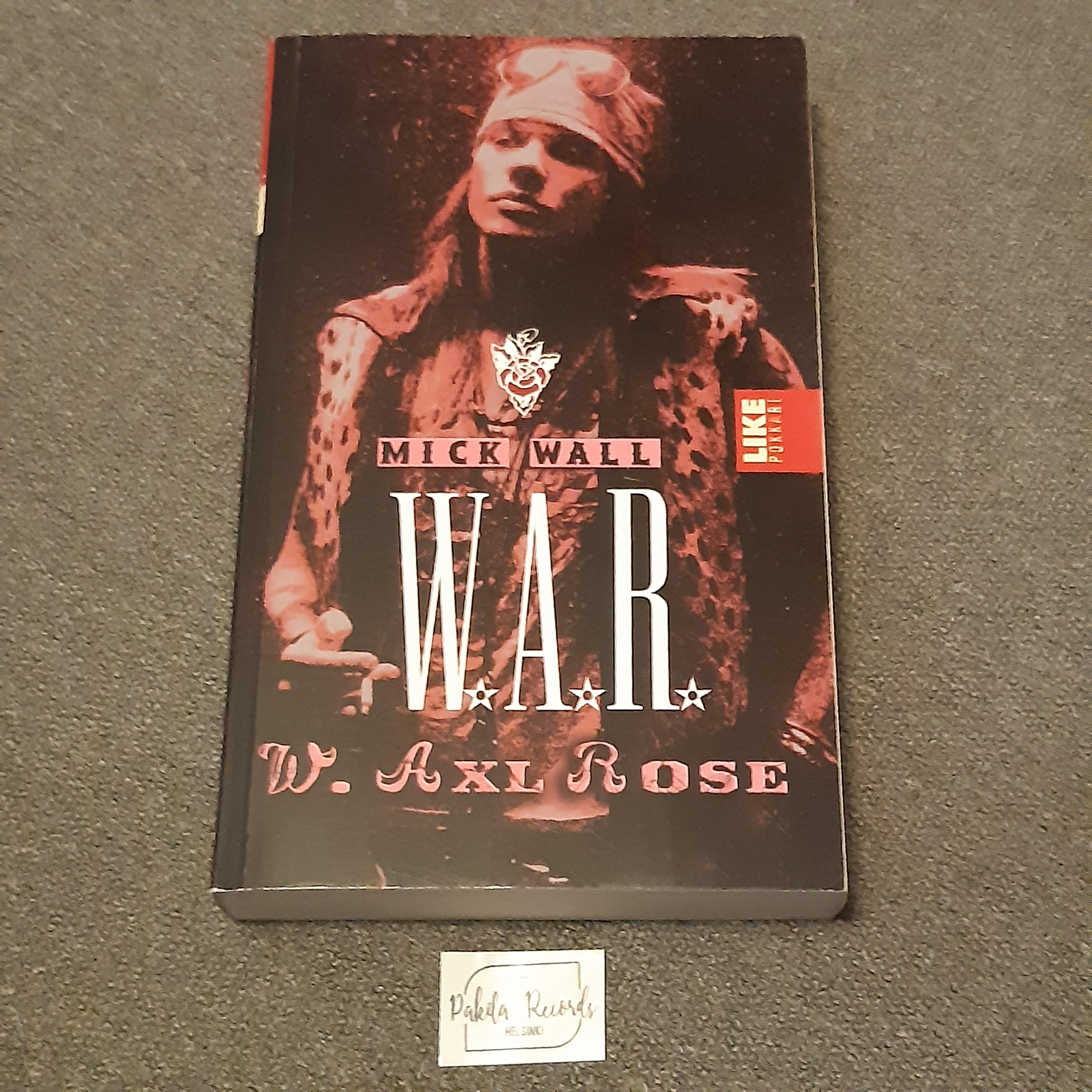 W.A.R, W. Axl Rose - Mick Wall - Kirja (käytetty)