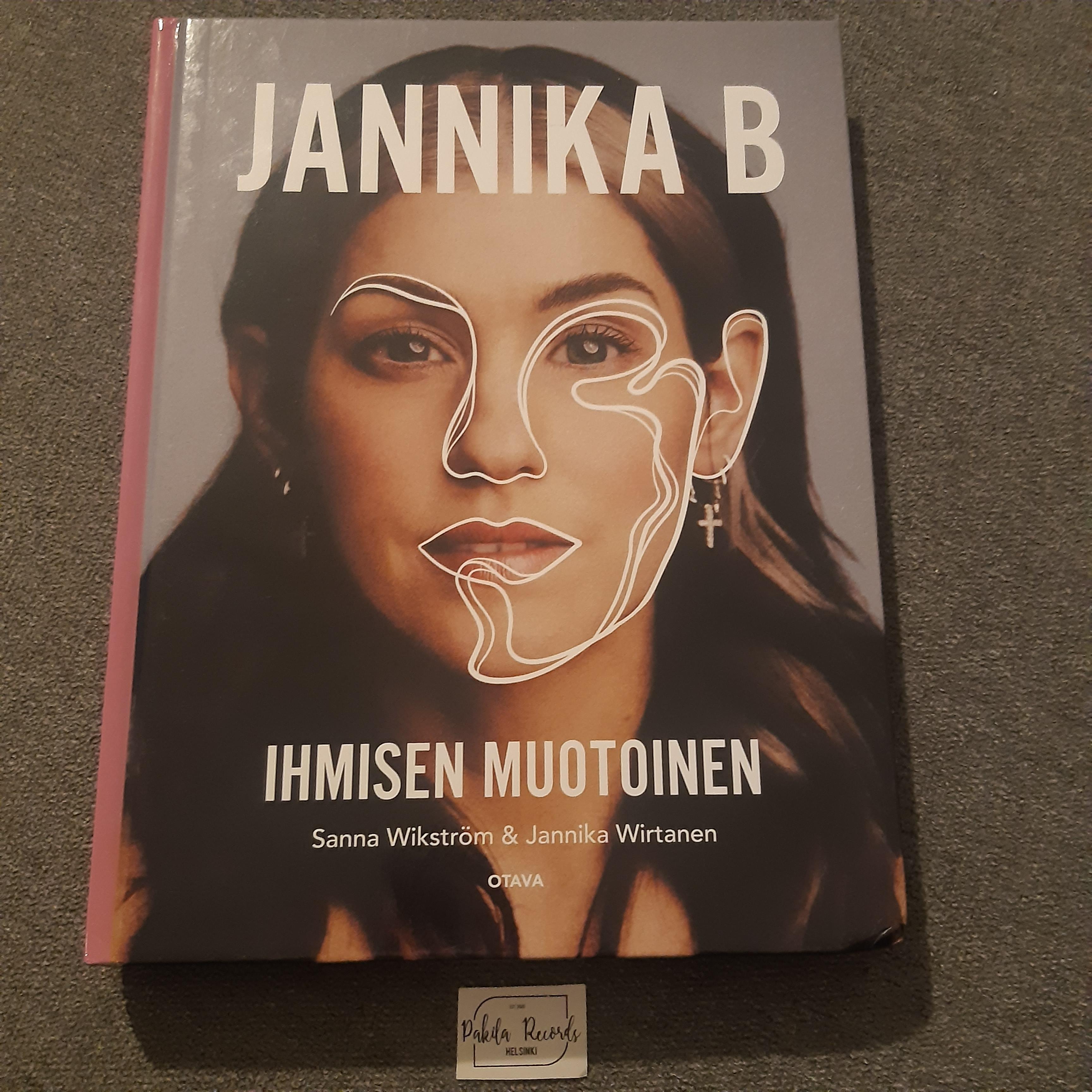 Jannika B, Ihmisen muotoinen - Sanna Wikström & Jannika Wirtanen - Kirja (käytetty)