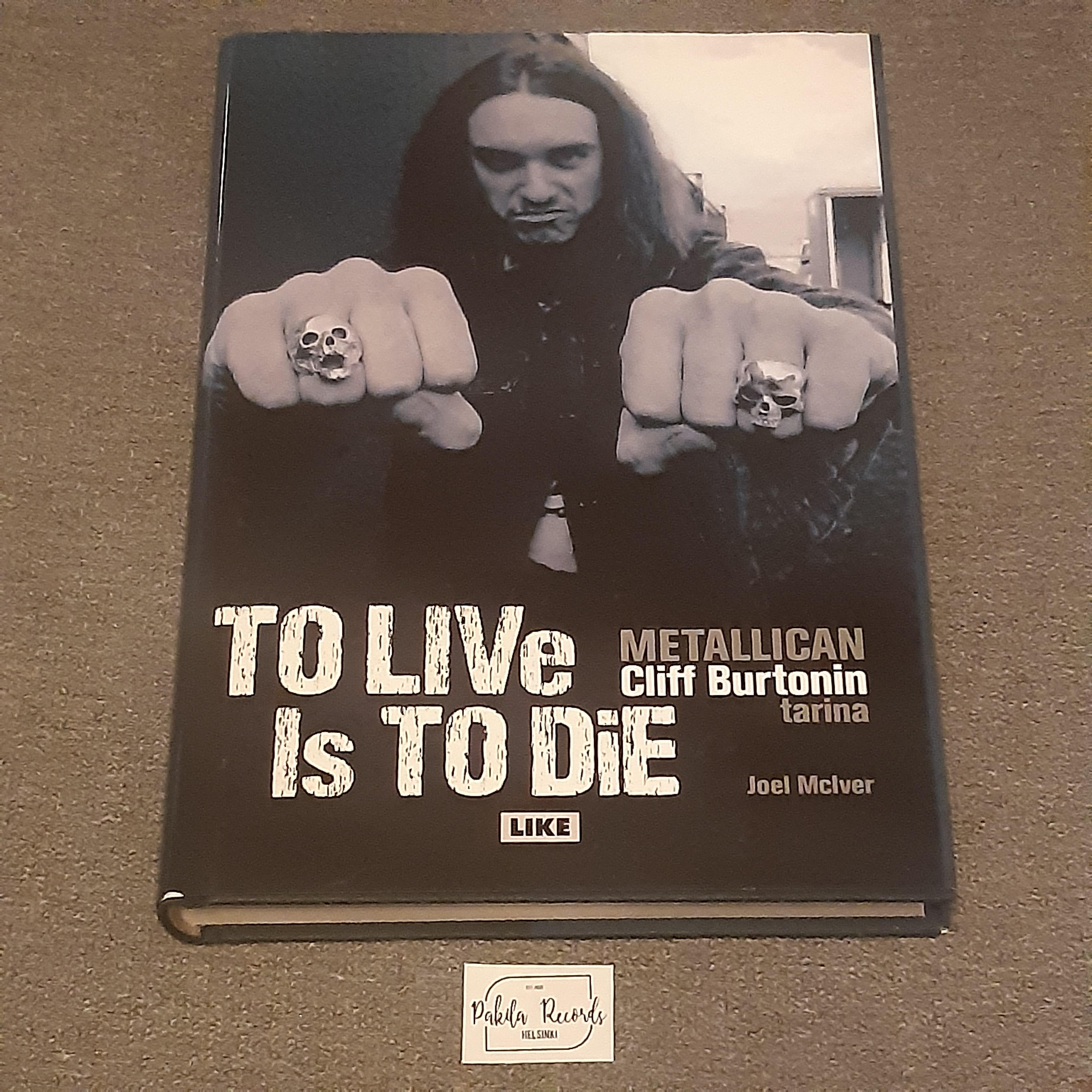 To Live Is To Die, Metallican Cliff Burtonin tarina - Joel McIver - Kirja (käytetty)