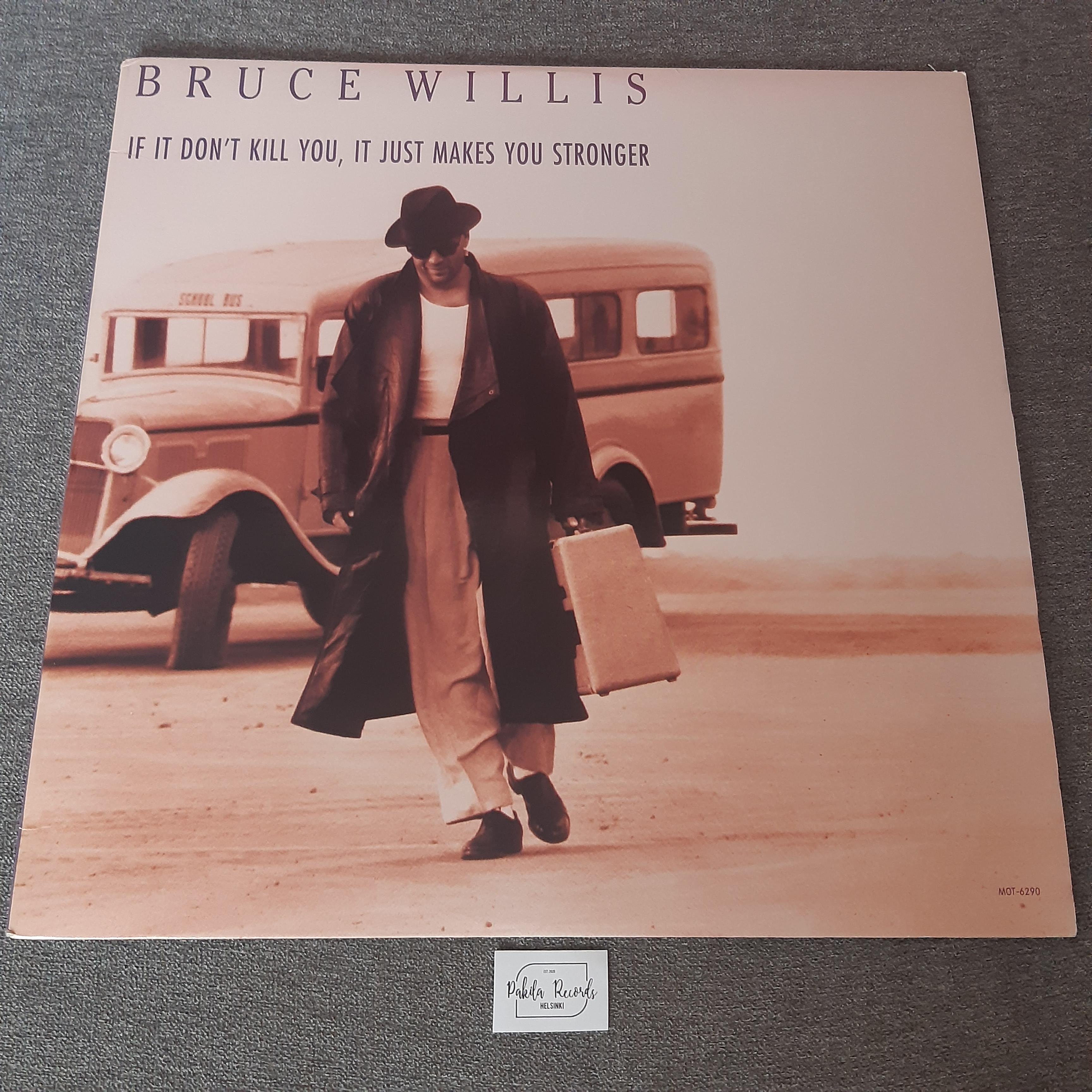 Bruce Willis - If It Don't Kill You, It Just Makes You Stronger - LP (käytetty)