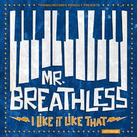 Mr. Breathless - I Like It Like That - MCD (uusi)