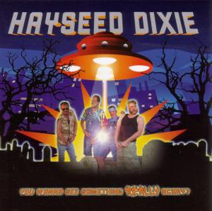 Hayseed Dixie - You Wanna See Something Really Scary? - CD (uusi)