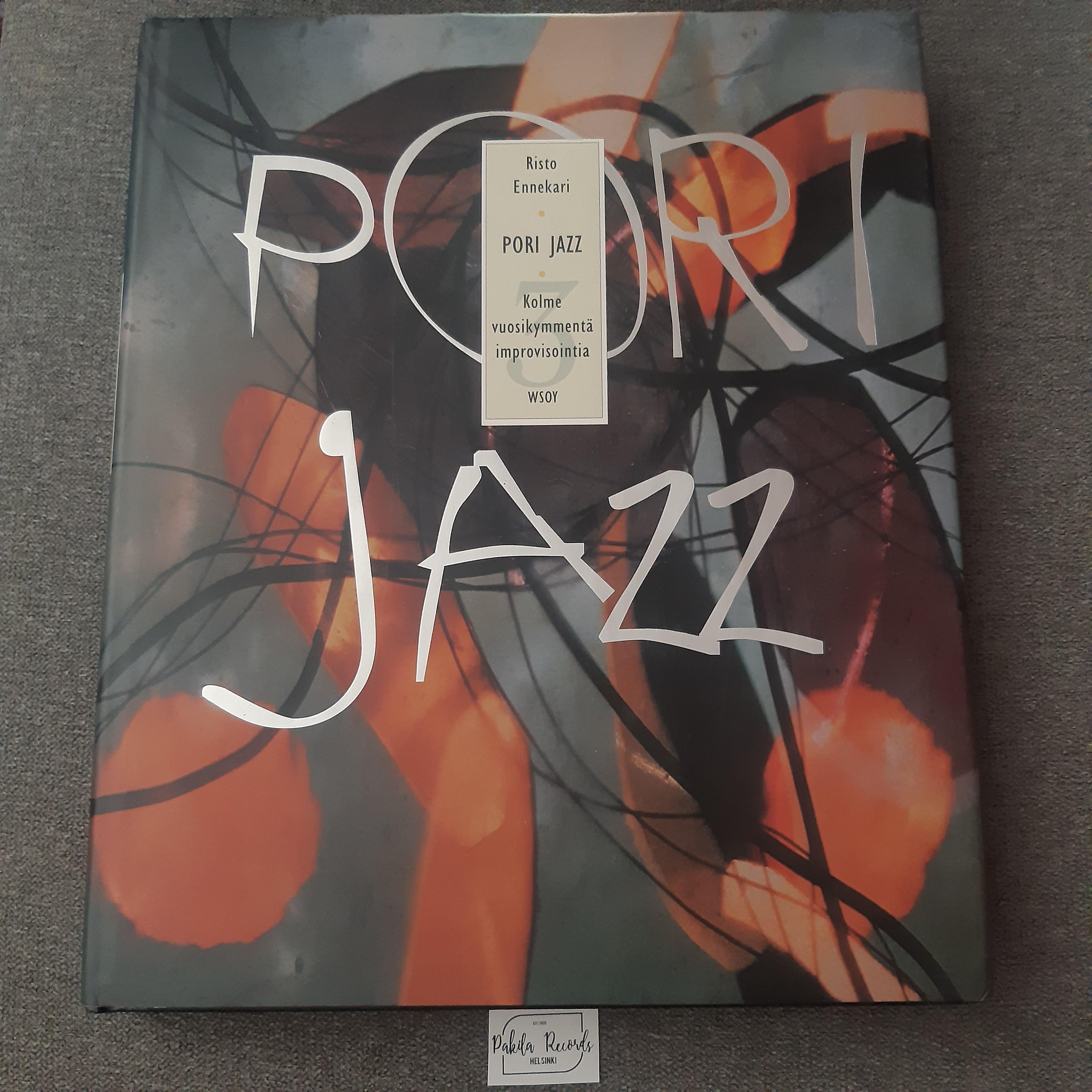 Pori Jazz, Kolme vuosikymmentä improvisointia - Risto Ennekari - Kirja (käytetty)