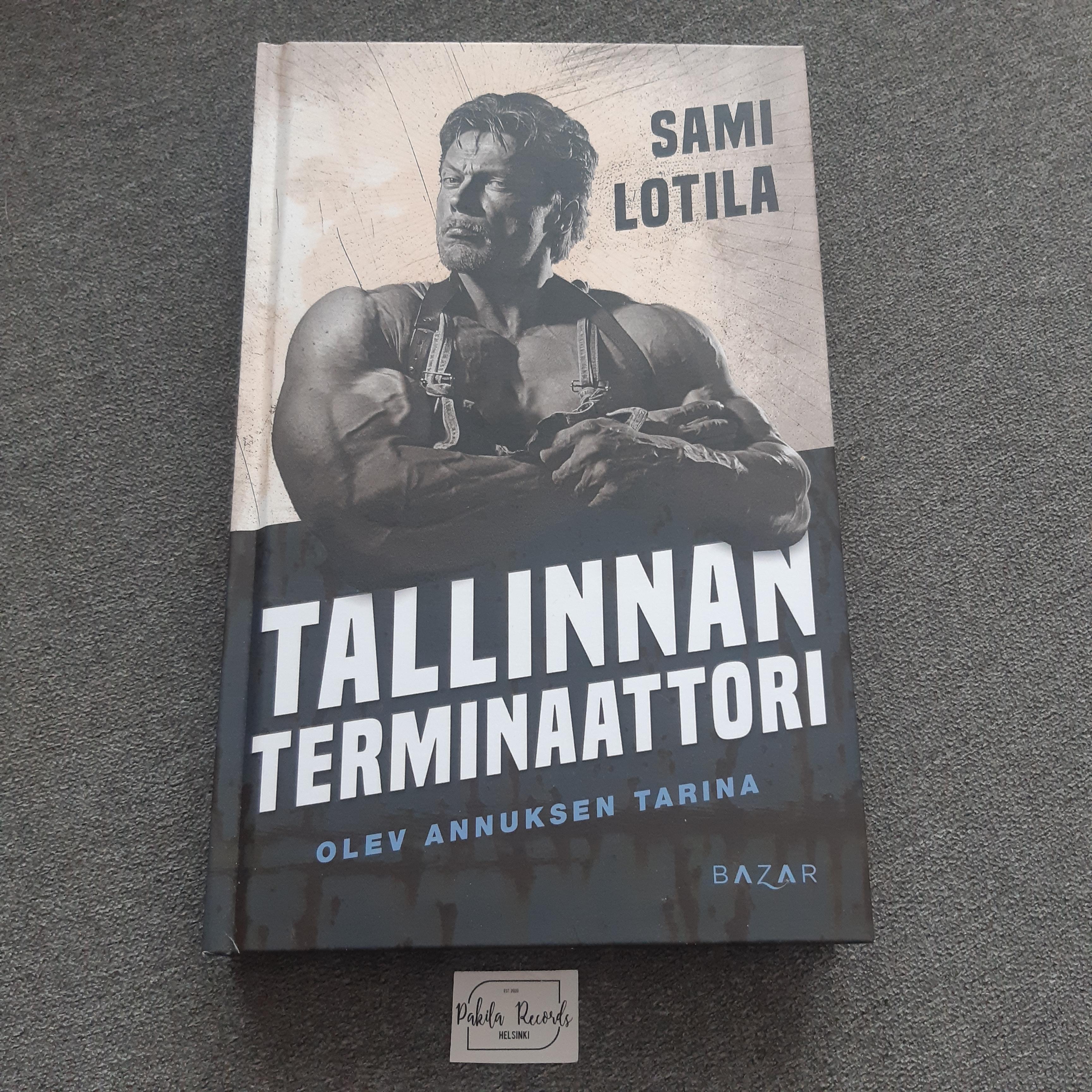 Tallinnan terminaattori, Olev Annuksen tarina - Sami Lotila - Kirja (käytetty)