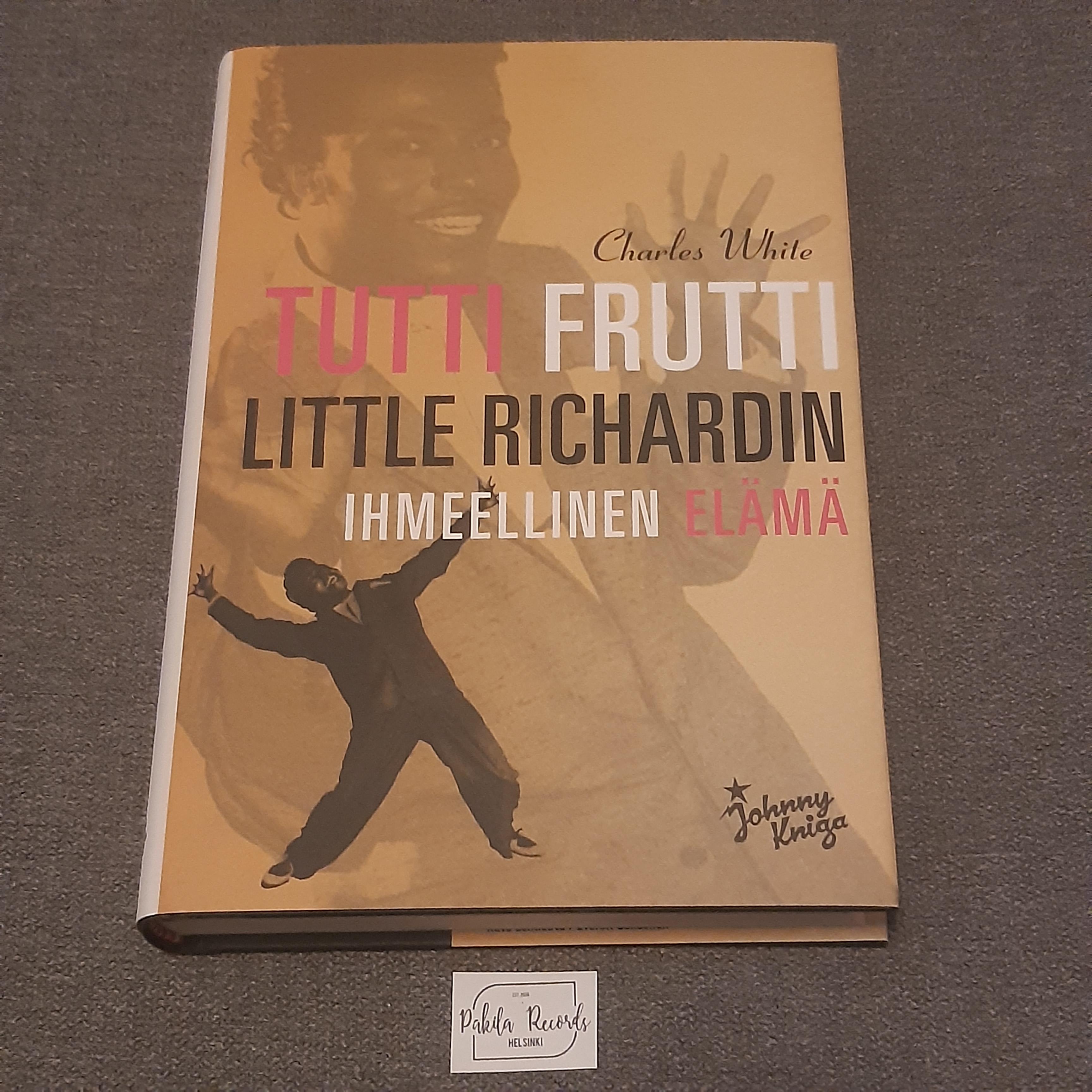 Tutti Frutti, Little Richardin ihmeellinen elämä - Charles White - Kirja (käytetty)