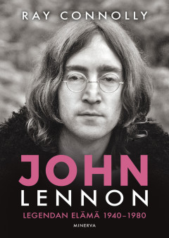 John Lennon, Legendan elämä 1940-1980 - Ray Connolly - Kirja (uusi)