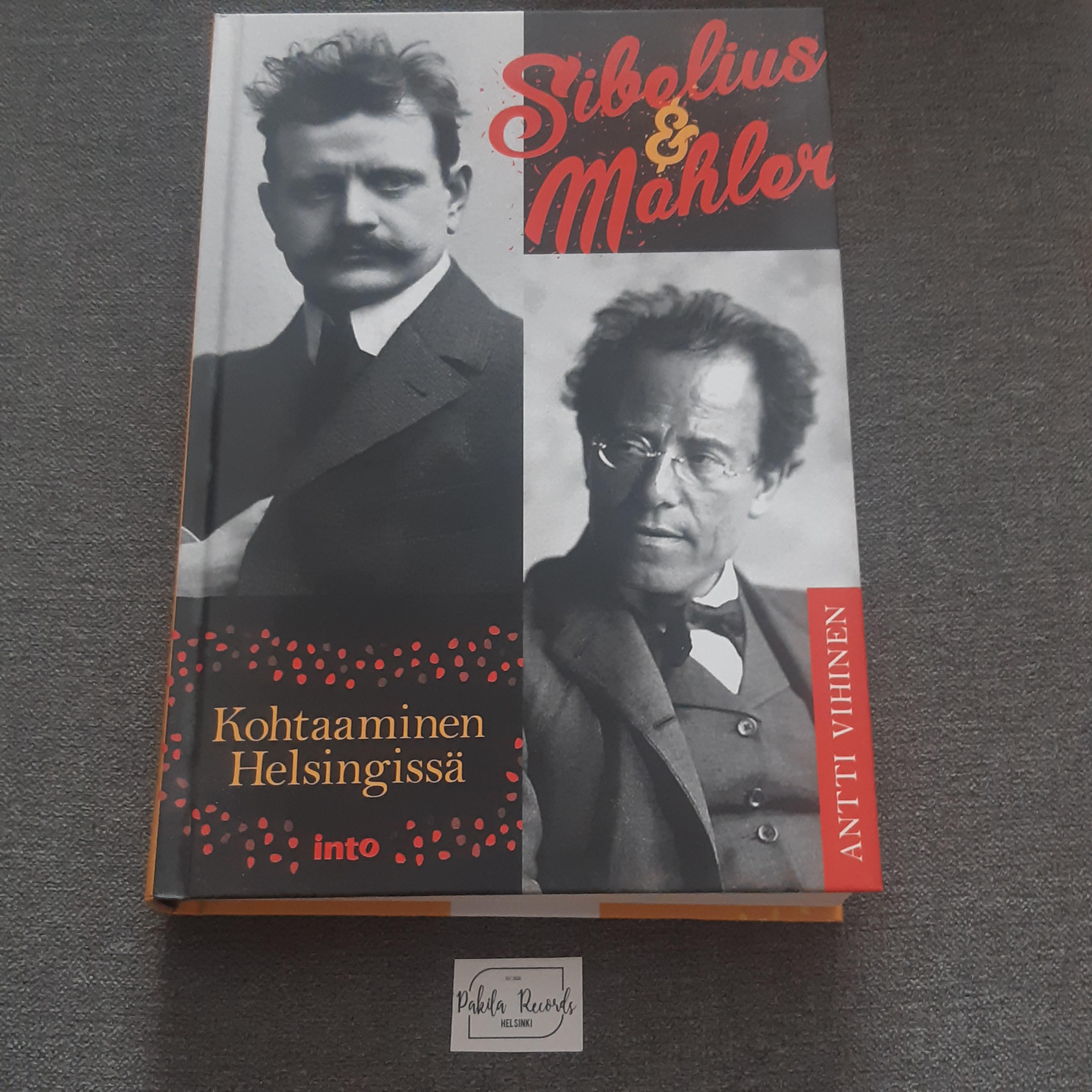 Sibelius & Mahler, Kohtaaminen Helsingissä - Antti Vihinen - Kirja (käytetty)