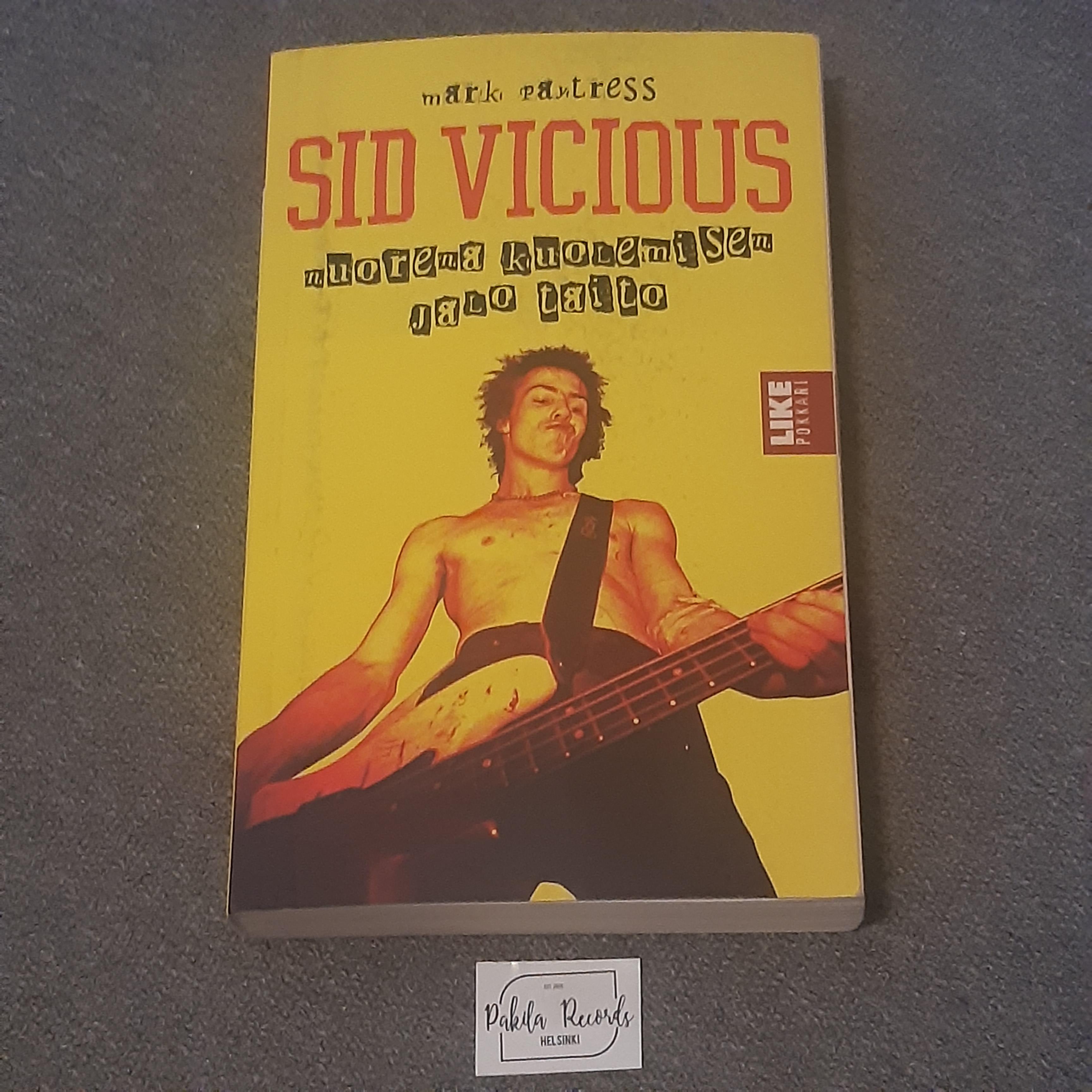 Sid Vicious, Nuorena kuolemisen jalo taito - Mark Paytress - Kirja (käytetty)