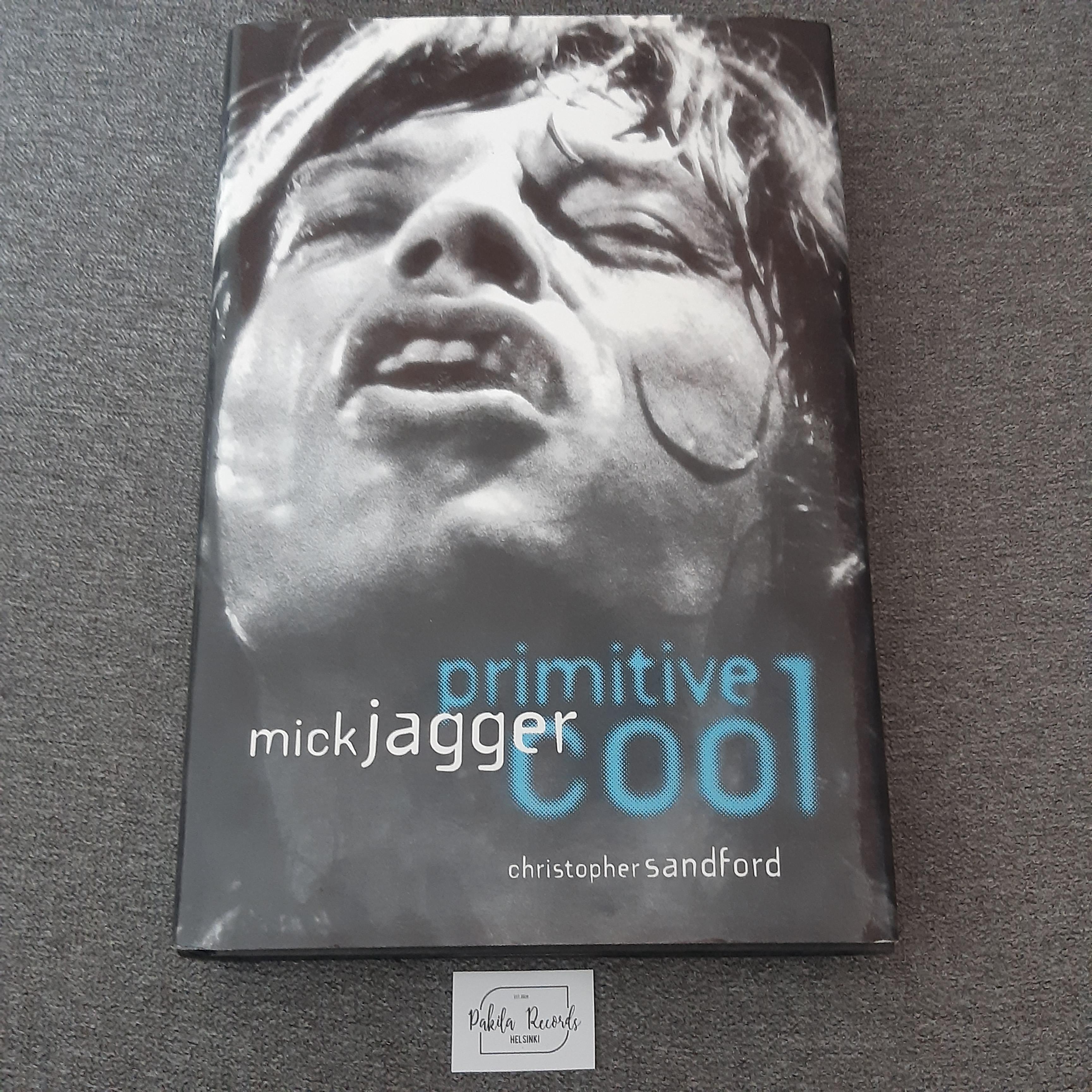 Mick Jagger, Primitive Cool - Christopher Sandford - Kirja (käytetty)