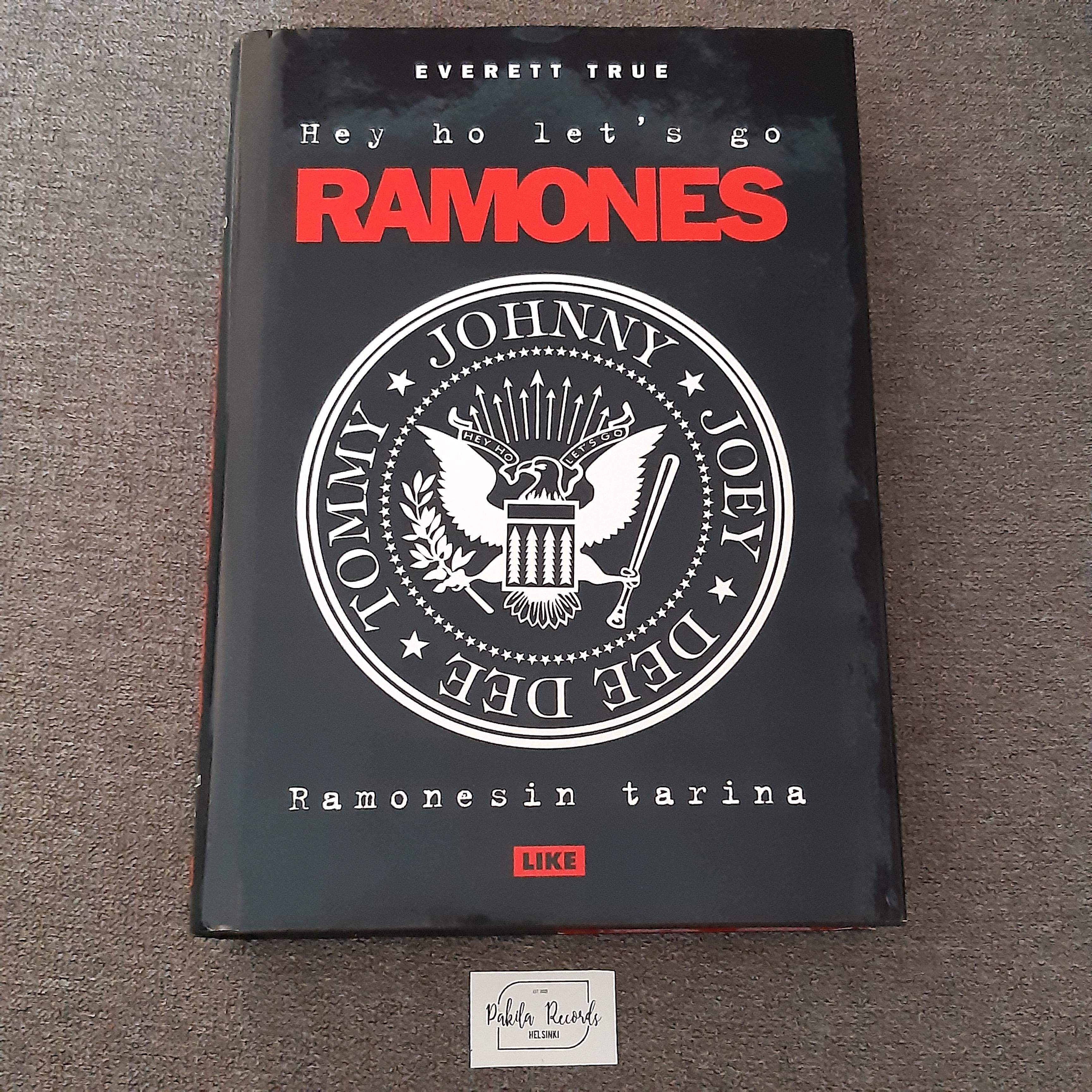 Hey ho let's go Ramones, Ramonesin tarina - Everett True - Kirja (käytetty)