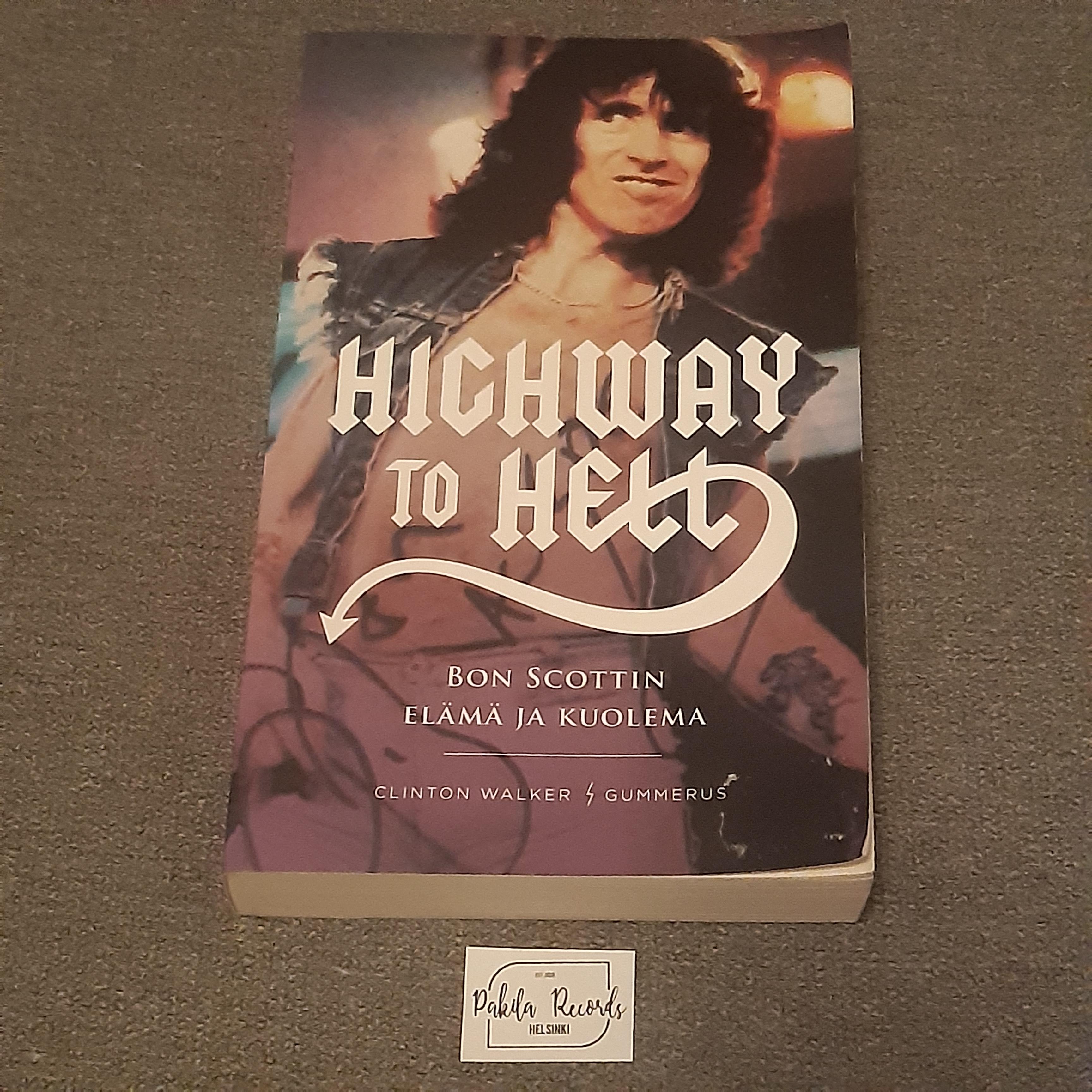 Highway To Hell, Bon Scottin elämä ja kuolema - Clinton Walker - Kirja (käytetty)