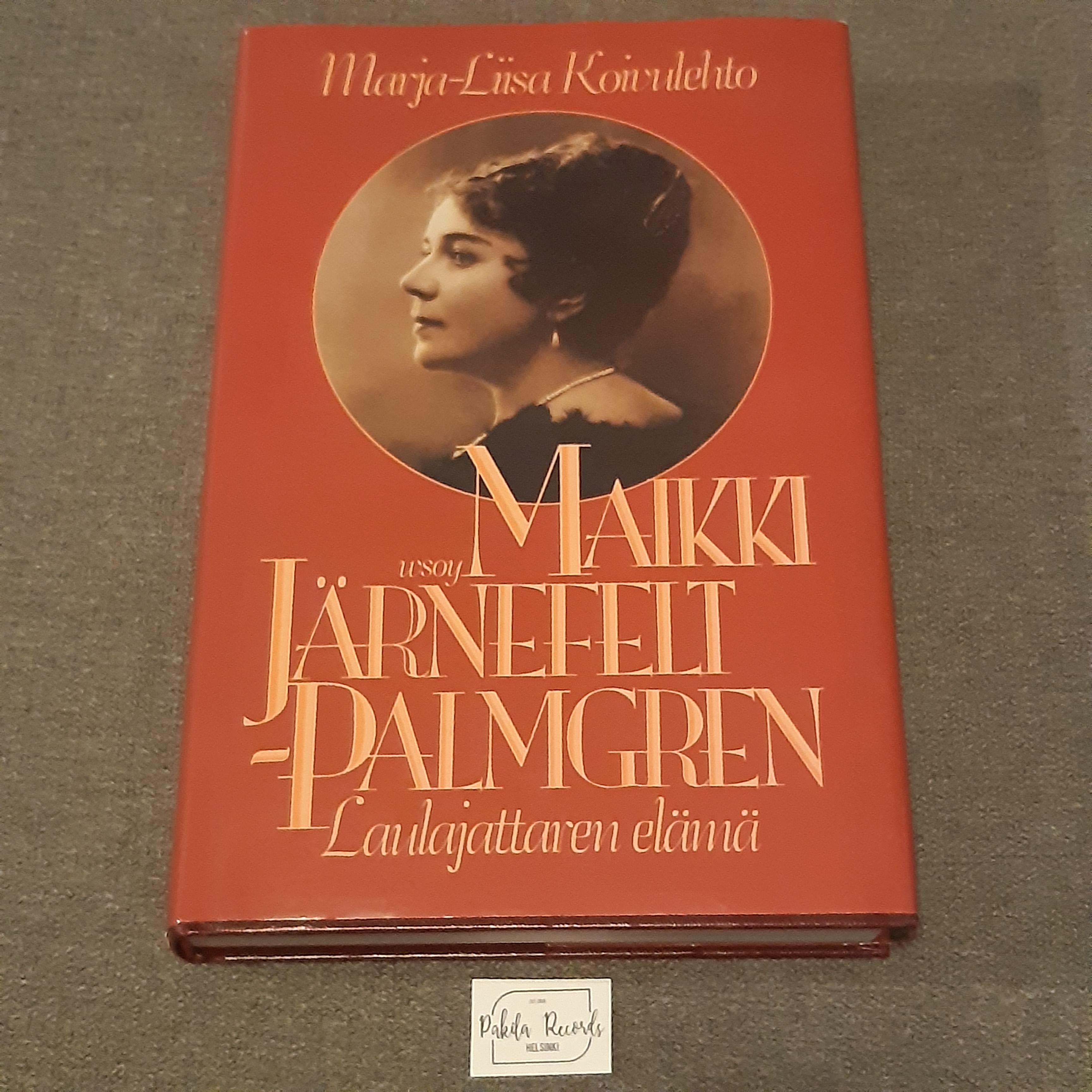 Maikki Järnefelt-Palmgren, Laulajattaren elämä - Marja-Liisa Koivulehto - Kirja (käytetty)