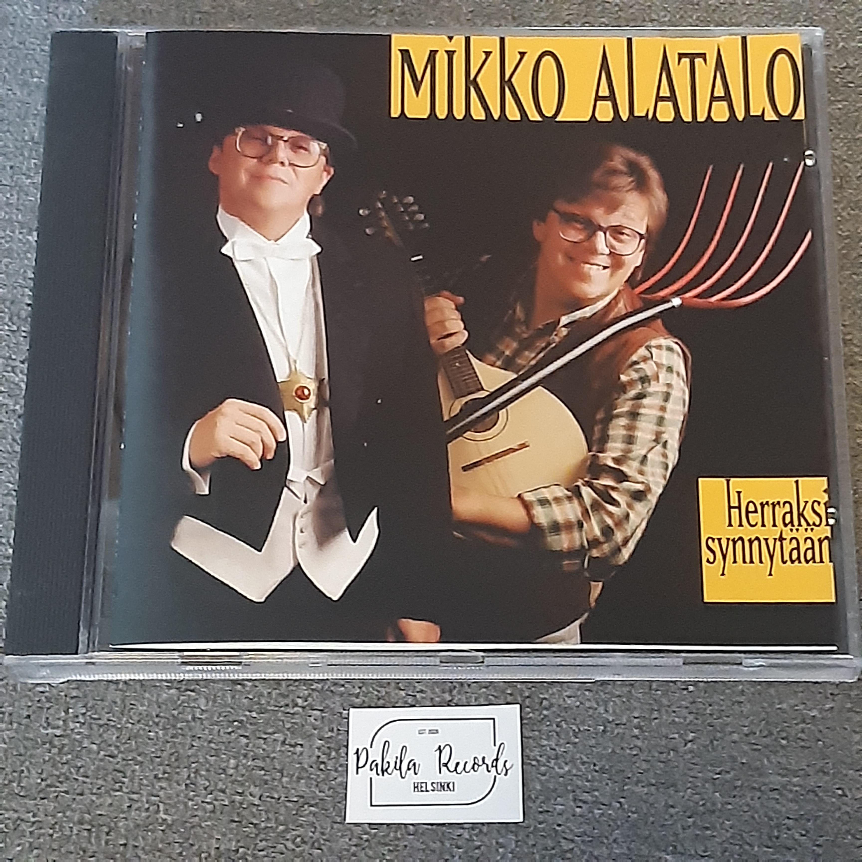 Mikko Alatalo - Herraksi synnytään - CD (käytetty)