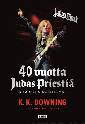 40 vuotta Judas Priestiä, Kitaristin muistelmat - K.K. Downing - Kirja (uusi)