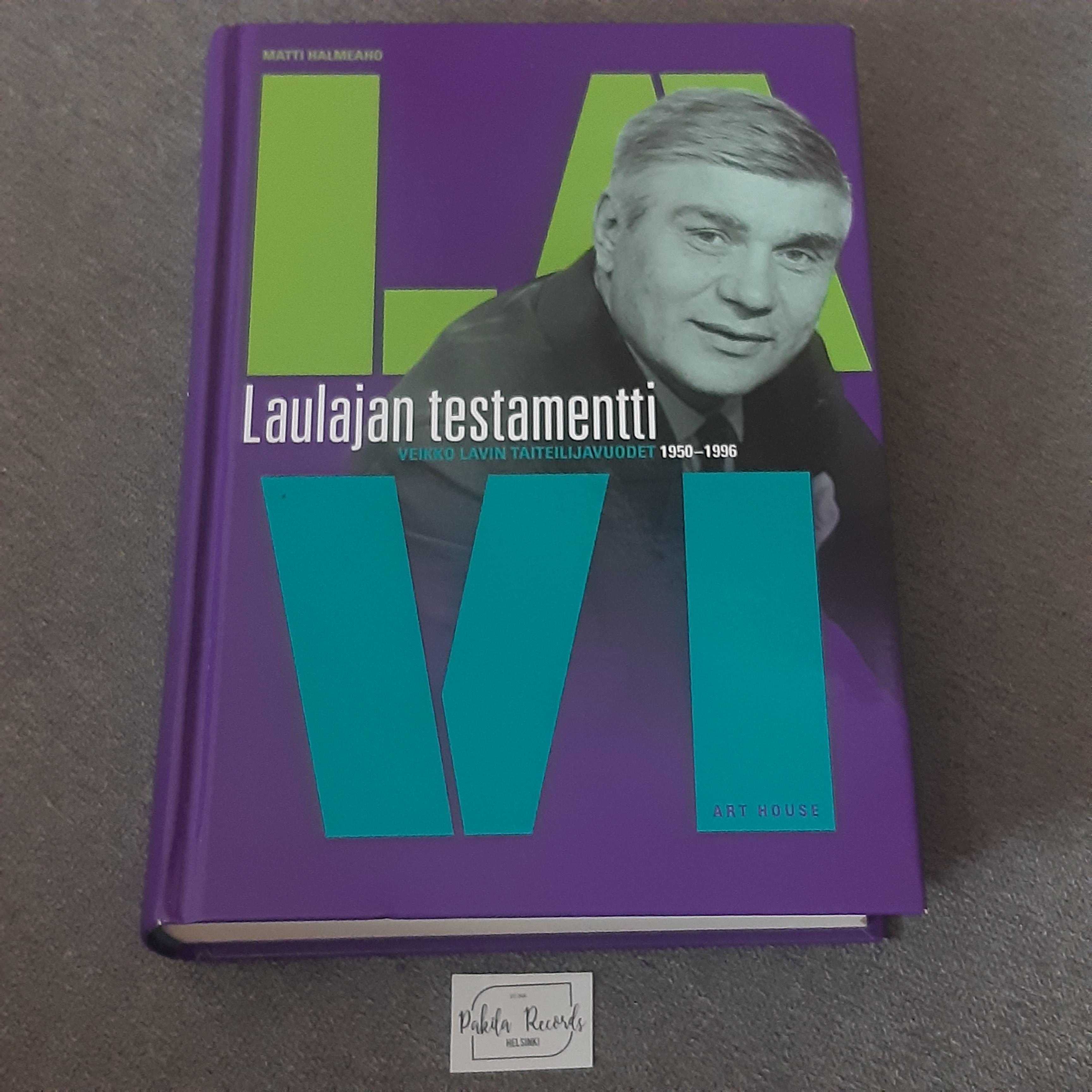 Laulajan testamentti, Veikko Lavin taiteilijavuodet 1950-1996 - Matti Halmeaho - Kirja (käytetty)