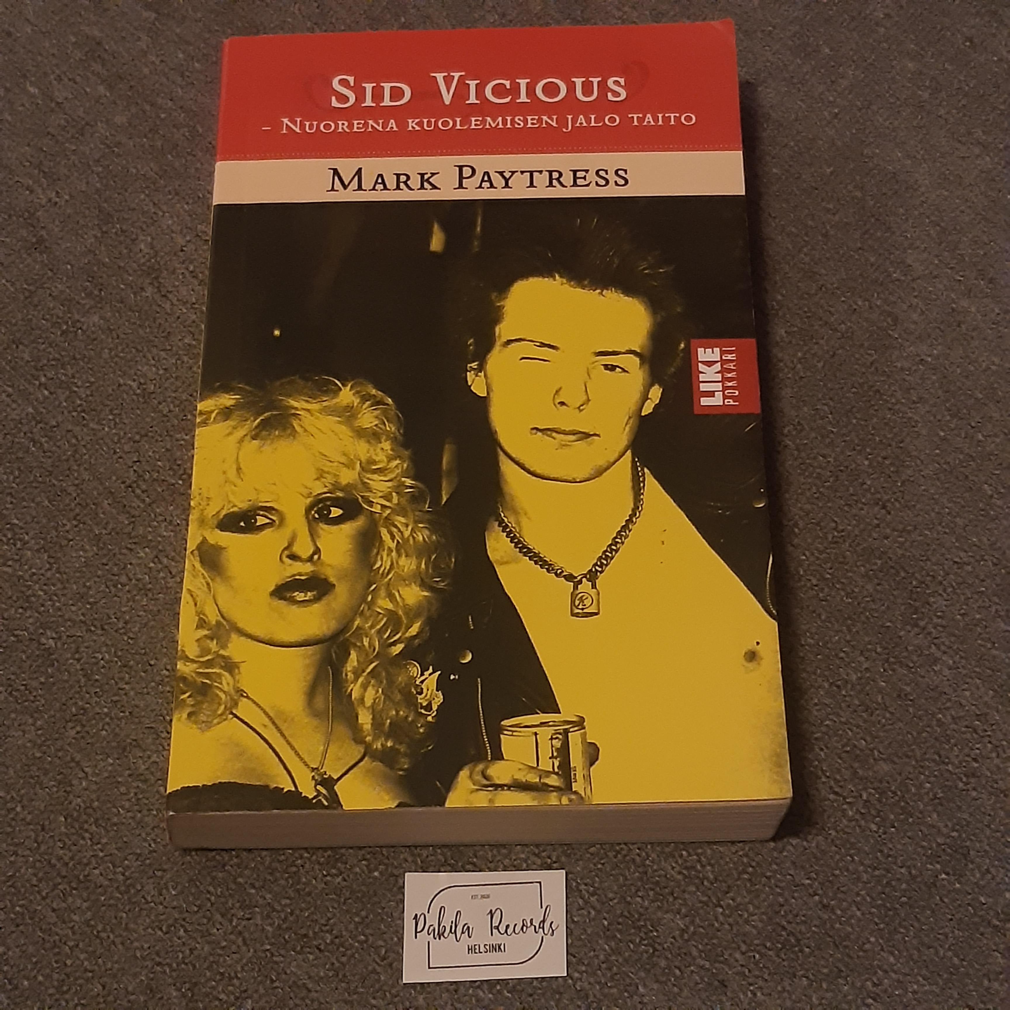 Sid Vicious, Nuorena kuolemisen jalo taito - Mark Paytress - Kirja (käytetty)