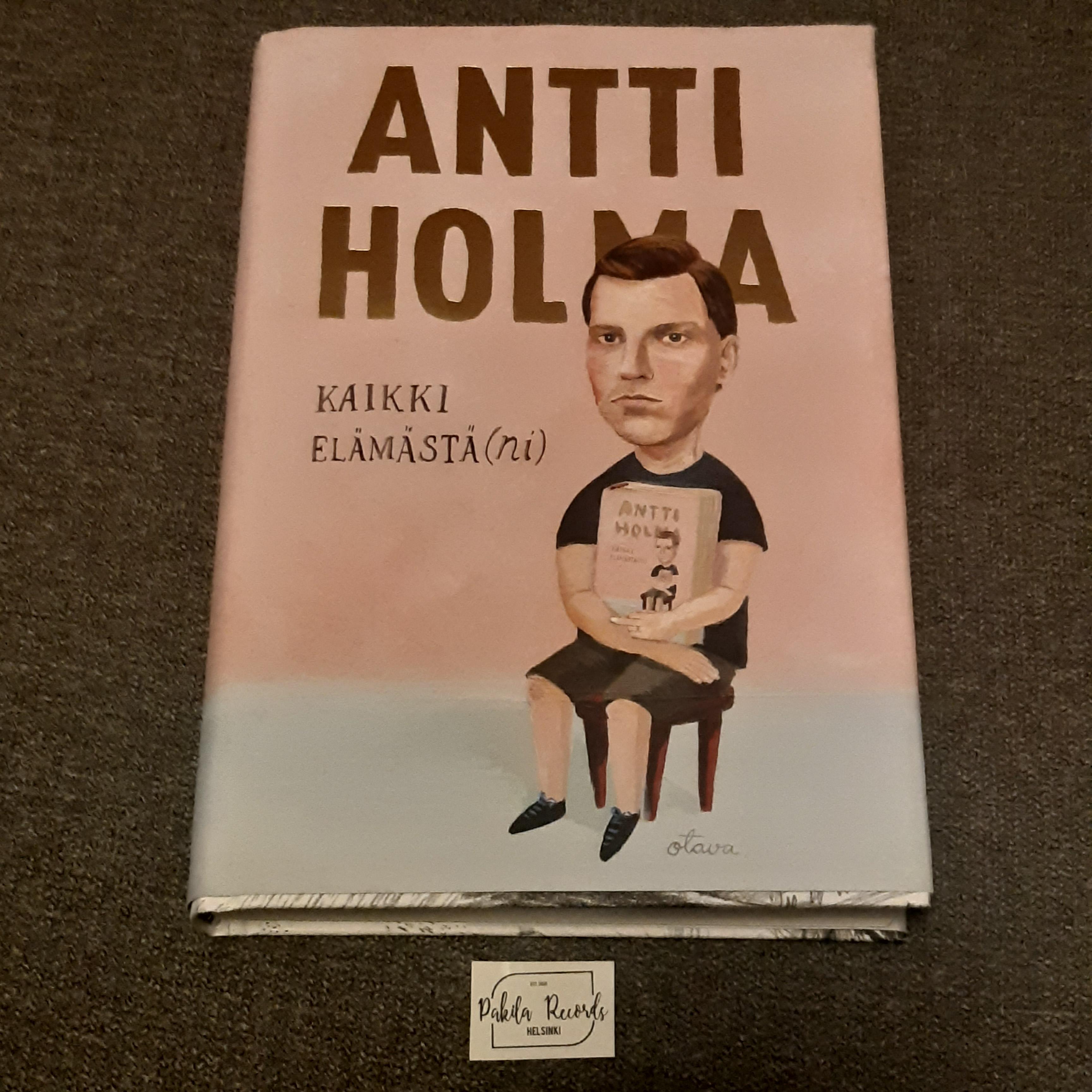 Kaikki elämästäni - Antti Holma - Kirja (käytetty)