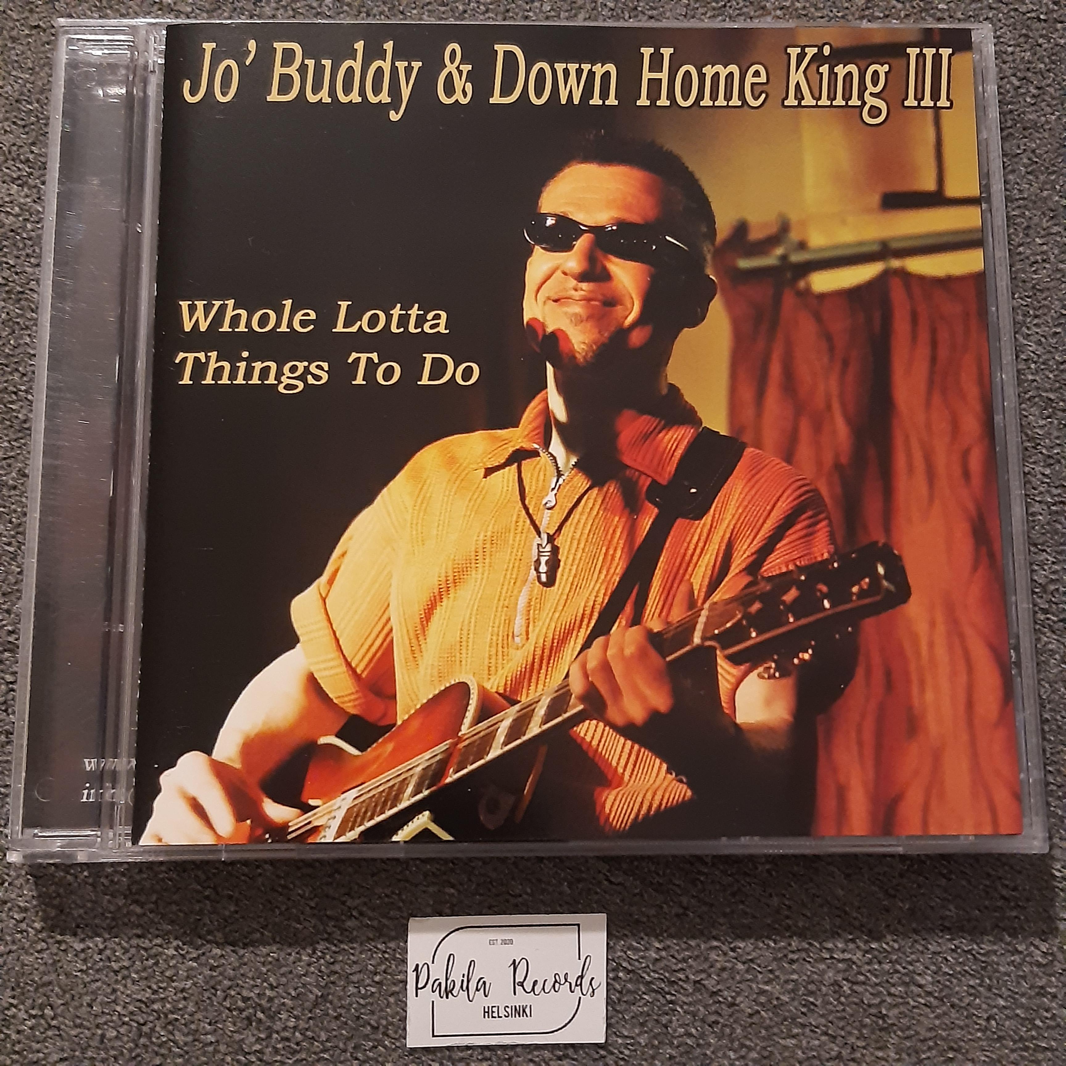 Jo' Buddy & Down Home King III - Whole Lotta Things To Do - CD (käytetty)