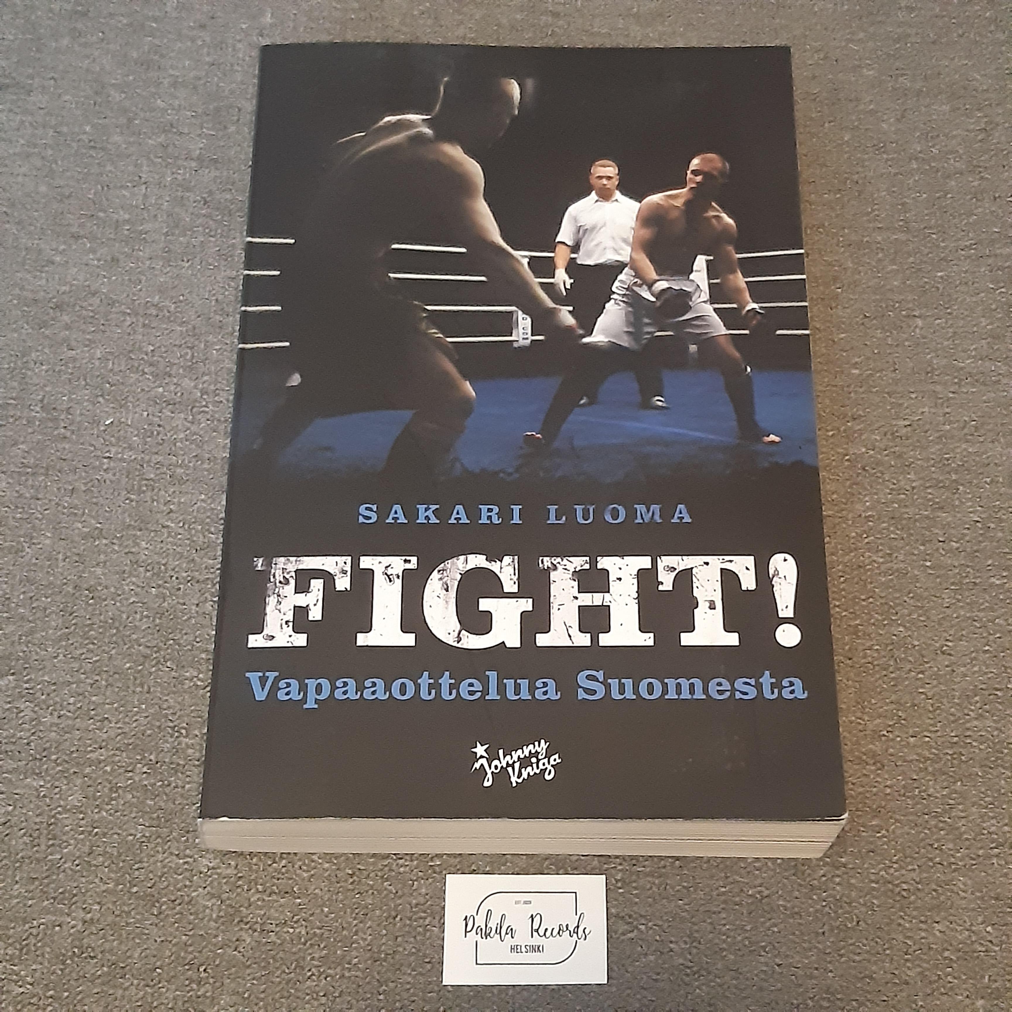 Fight! Vapaaottelua Suomesta - Sakari Luoma - Kirja (käytetty)